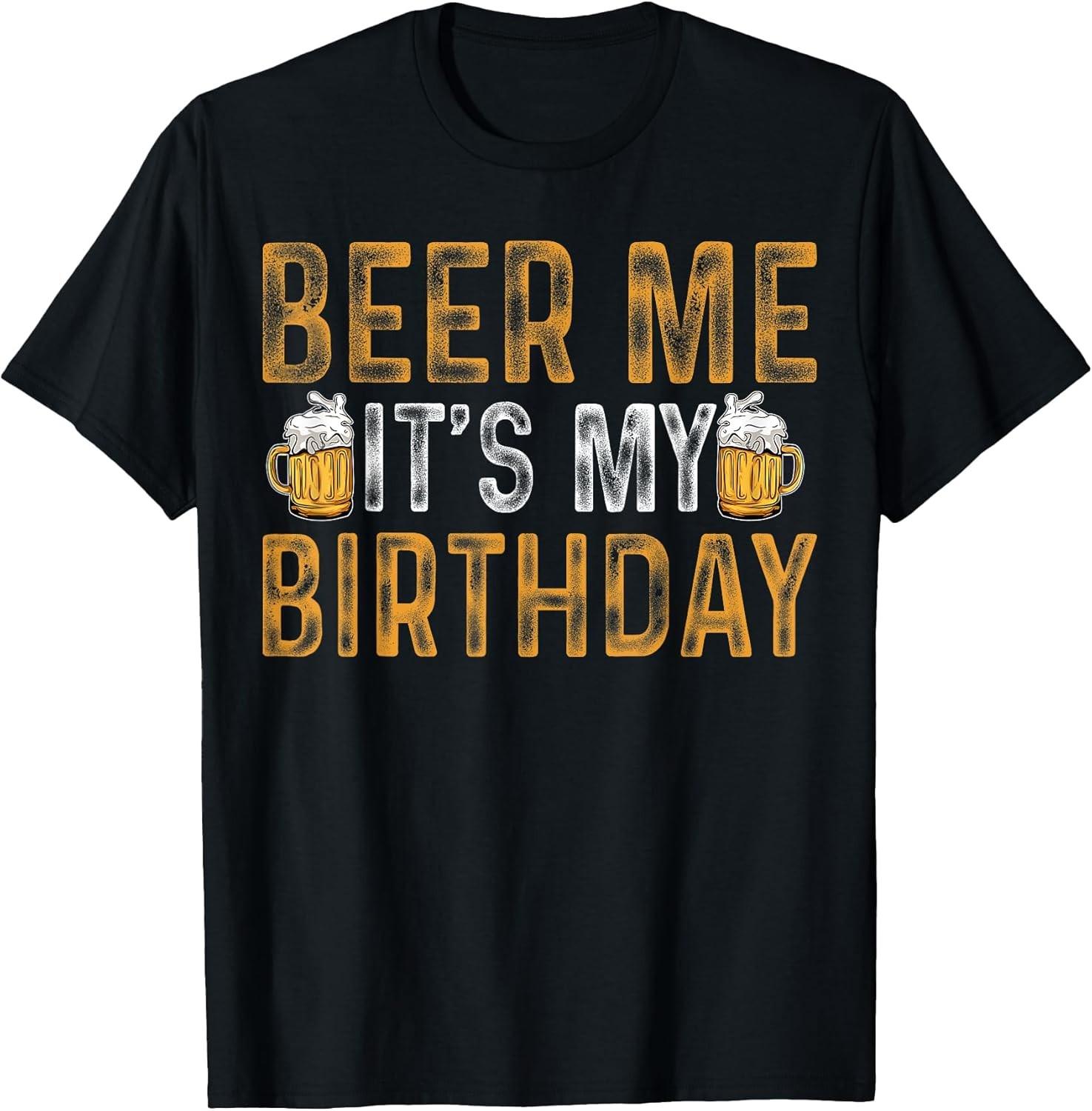 NEW LIMITED! Funny Party Drinking Beer Beer Me Birthday Tee - MADE IN USA S