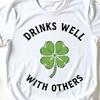 Drinks Well With Others St. Patrick's Day Drunk Beer Funny T-Shirt, Hilarious Drinking Humor Tee, St. Patrick's Day Party, Funny Beer Lover
