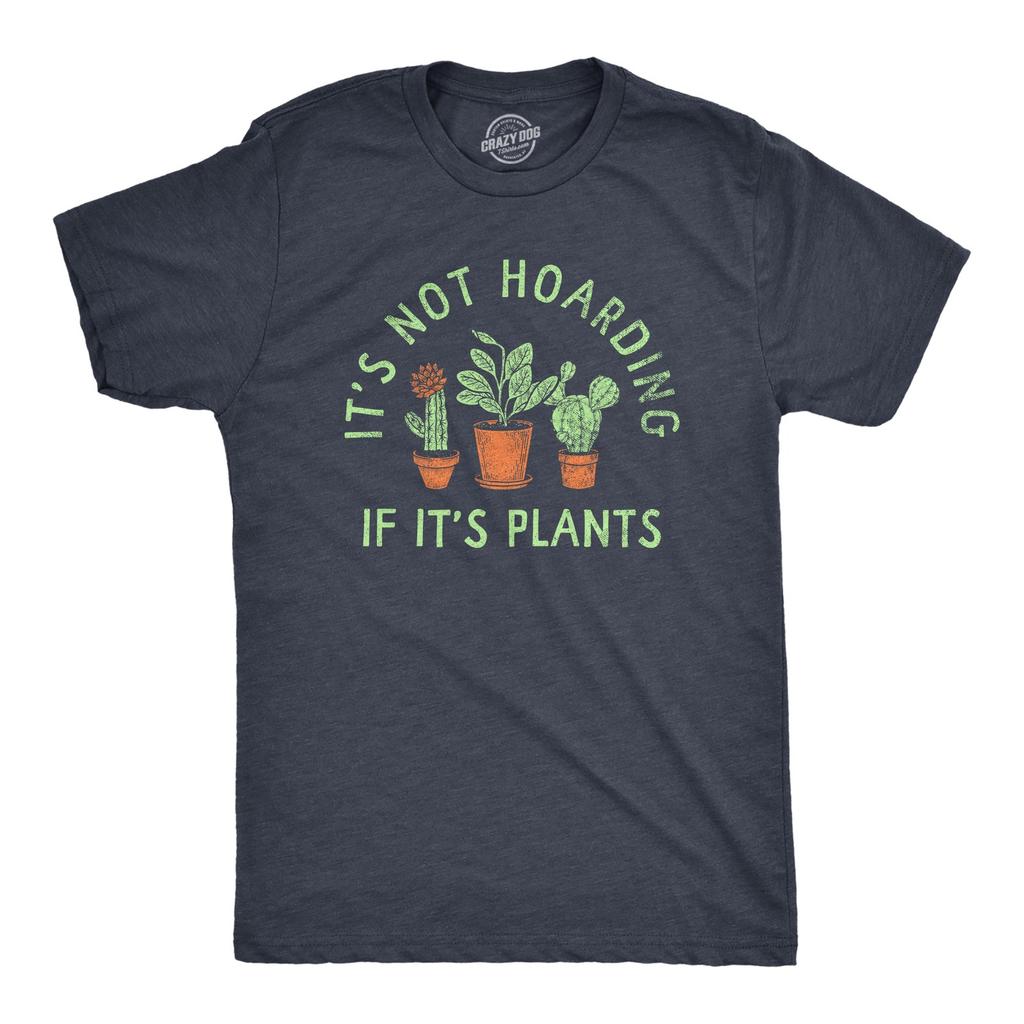Mens Its Not Hoarding If Its Plants T Shirt Funny Nature Plant Botany Lovers Tee