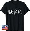 Nope Funny Cute Sarcastic Unisex T-Shirt