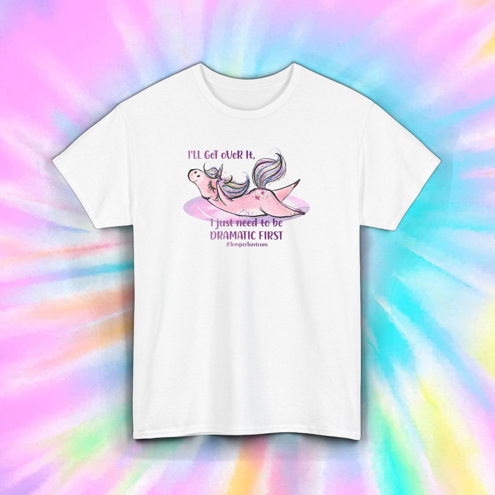 Funny Drama Unicorn T-Shirt Mens Womens Tees Top I’ll Get Over It Just Need to Be Dramatic S-5XL M