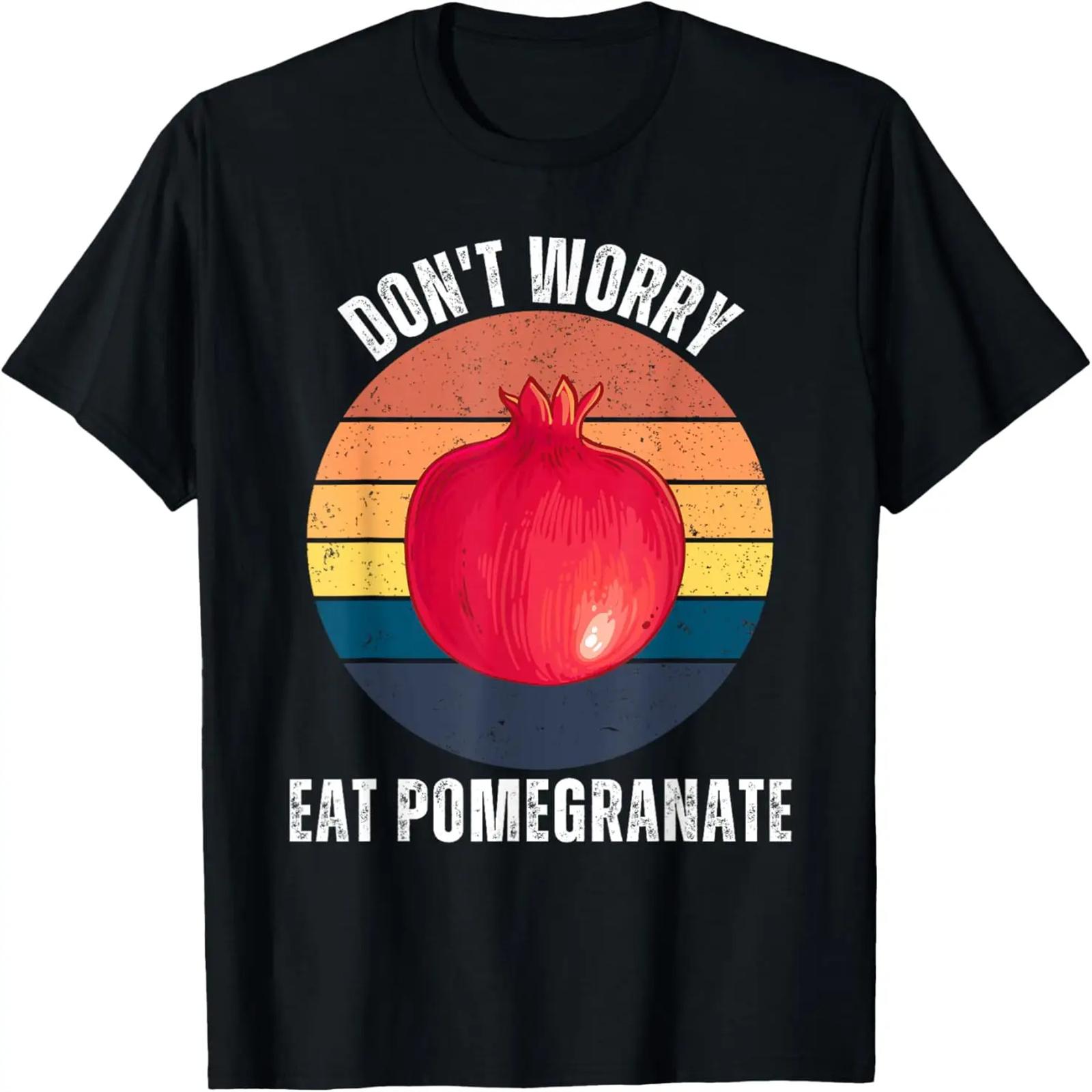 Vintage Pomegranate Don t Worry Eat Pomegranate Fruit Lover T-Shirt S чёрный