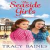 The Seaside Girls by Tracy Baines Hardback Book 9781804264997