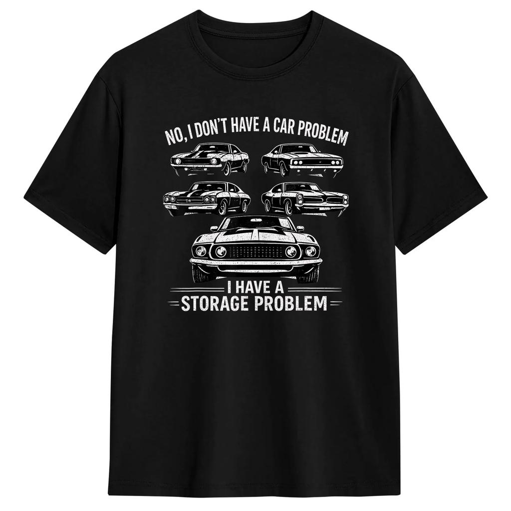 No I Don‘t Have A Car Problem I Have A Storage Problem Cotton T Shirt For Summer Y2K Fun T-Shirts Crewneck Hipster Tees
