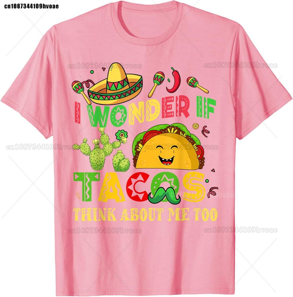Cinco De Mayo I Wonder If Tacos Think About Me Too Unisex Women T-Shirt