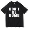 Asap Rocky Don't Be Dumb Men Clothing Tee Shirt Homme New In Top & Tees Short Sleeve Round Neck Printing Pullover T-shirts 50469