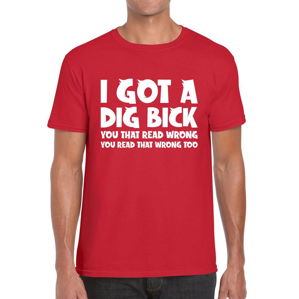 I Got A Dig Bick Unisex Mens T Shirt Womens Tops Tees S