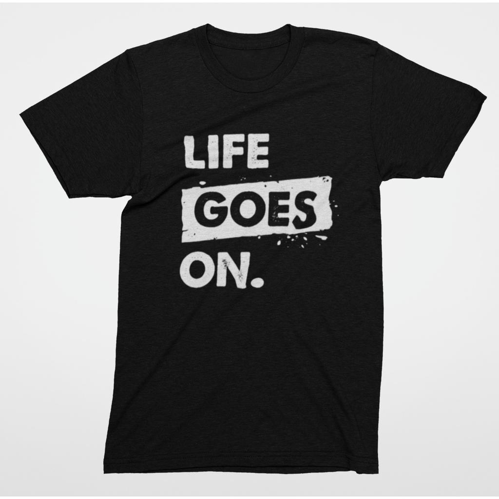 Life Goes On T-Shirt Funny Motivational Sarcastic Distressed Graphic Tee