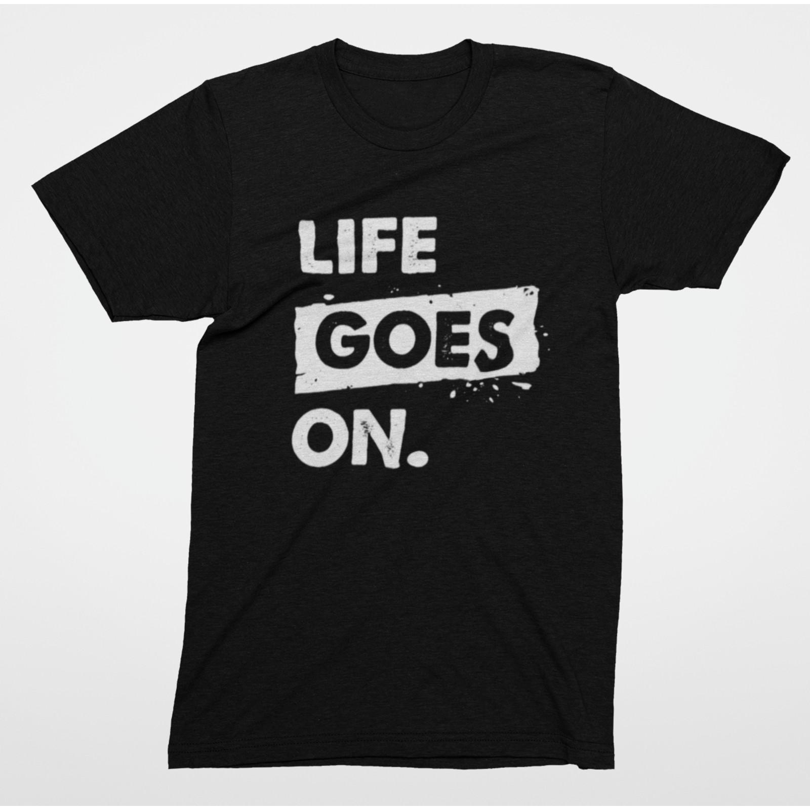 Life Goes On T-Shirt Funny Motivational Sarcastic Distressed Graphic Tee 2XL