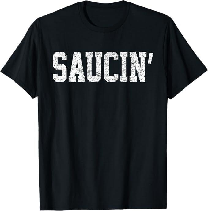 Saucin T-Shirt. Urban Hip Hop Rap Shirt Distressed Retro T-Shirt