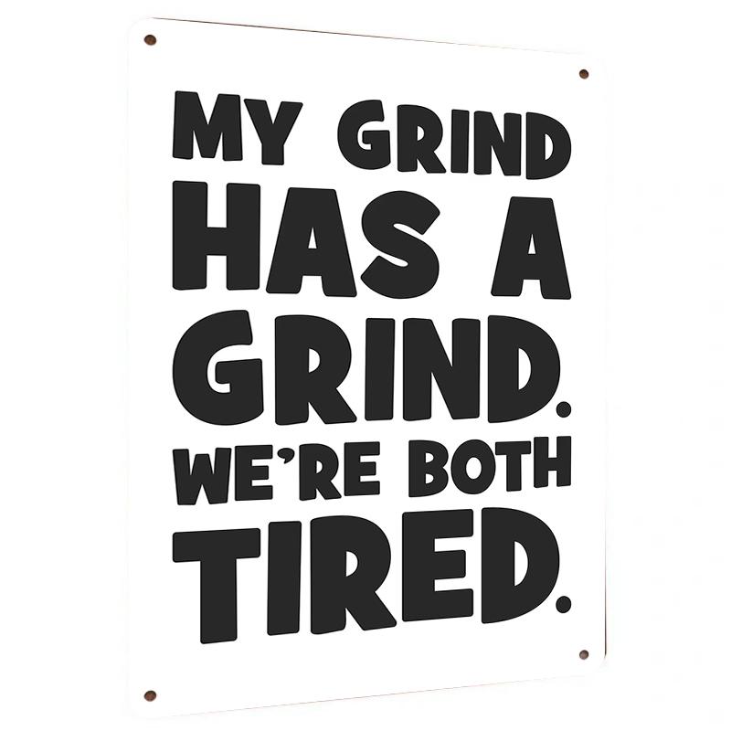 

My Grind Has A Grind Motivational Metal Wall Art Decor Modern Minimalist Home Decorative Hanging Sign 7.9x11.8In(20x30cm)