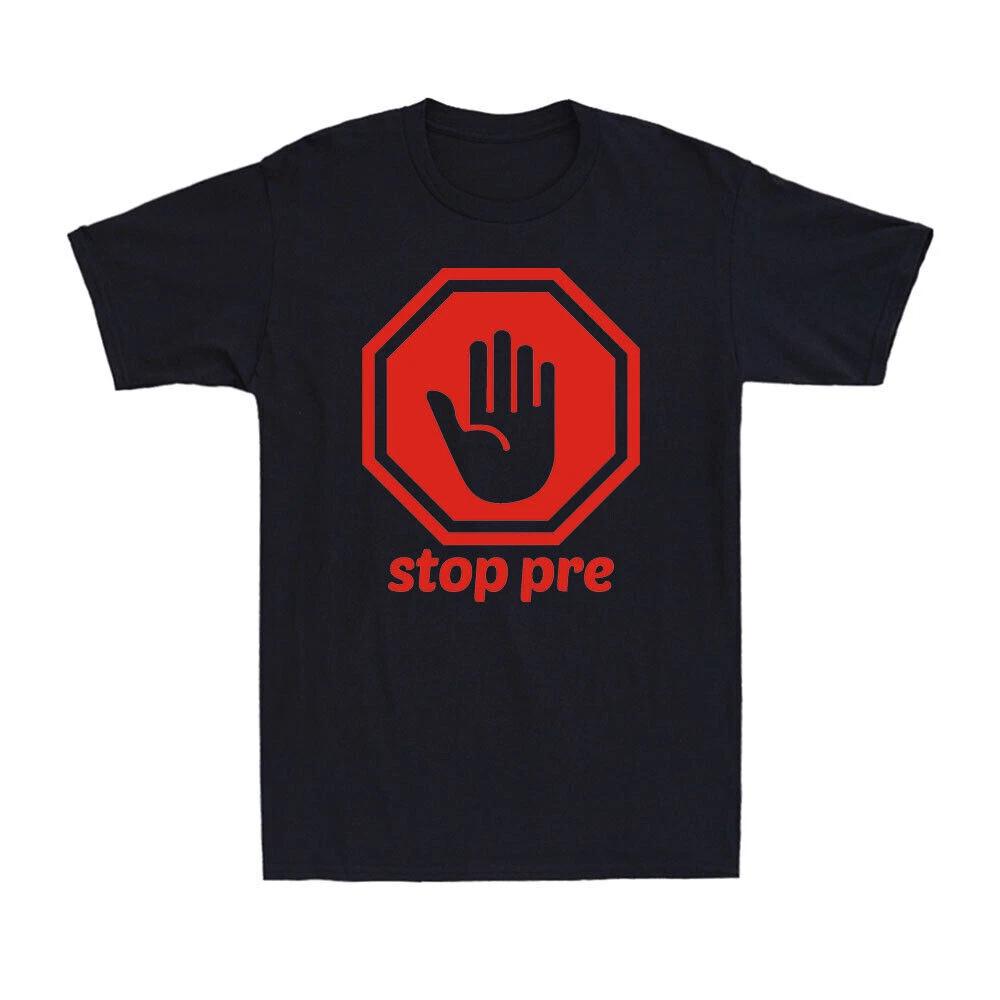 Stop Pre Signboard Only Pre Can Stop Pre Funny Running Lovers Gift T-Shirt XXXL