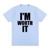 IM WORTH IT Vintage tshirt Personalized English Letter Printed Slogan Cotton Unisex T shirt New TEE TSHIRT Womens tops