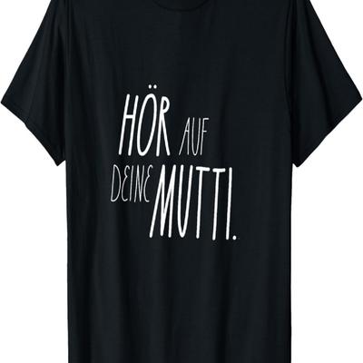 Funny T-Shirt, Funny T-Shirt with German Text _Gehörch Mutti_ T-Shirt