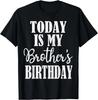 Today Is My Brother_s Birthday Party Birthday Squad Family Gift Unisex T-Shirt