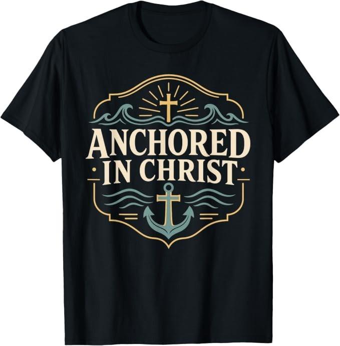 Christian Anchored In Christ Faith Anchor Cross T-Shirt