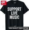 Support Live Music Concert Music Band Lover Live Unisexs Witty Comfortable Cotton Printed Tee Casual Wear