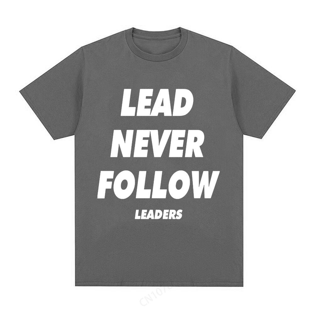 Never Follow Leaders Print Tshirts Graphic Tshirts High Quality Unisexs and WoUnisexs Short Sleeved Tshirts Unisexs Sportswear Tops