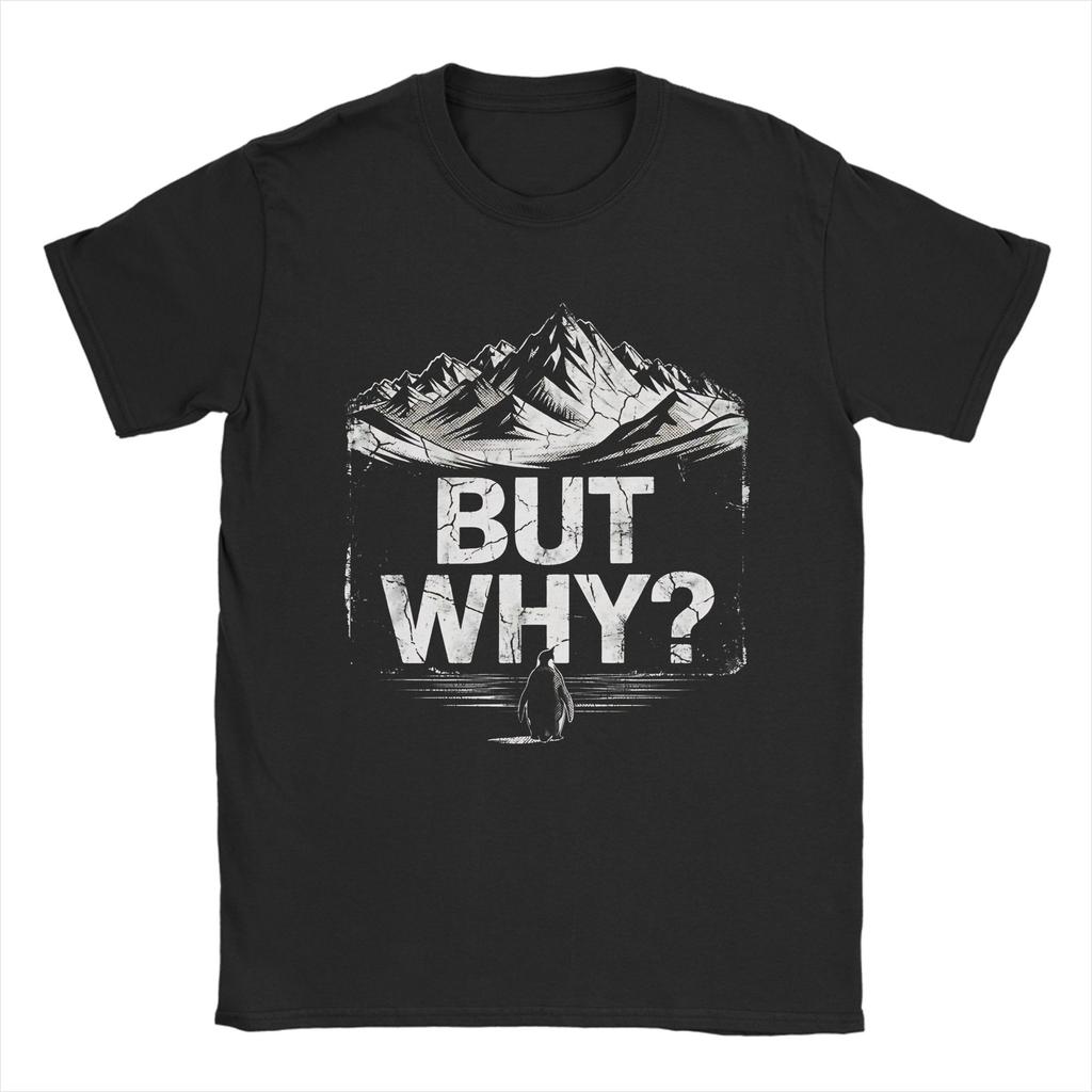 Unisex TShirts But Why Funny Penguin Meme Mountain Retro Hiking Adventurer Vintage 100 Cotton Tee Shirt Short Sleeve T Shirts