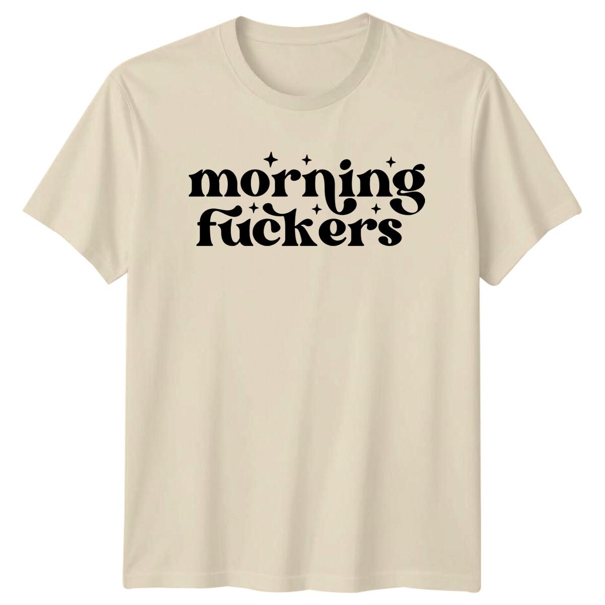 Morning fu*kers Quote Graphic T-Shirt Adult Humor Slogan Tee M