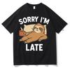 Funny Sloth Sorry I Am Late T-shirts Mens Womens Aesthetic Short Sleeve T-shirt Hip Hop Cotton O-Neck Comfort T Shirts Teenagers
