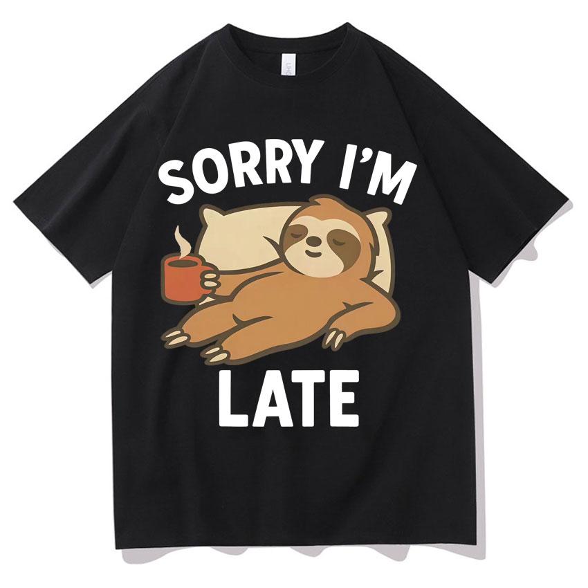 Funny Sloth Sorry I Am Late T-shirts Mens Womens Aesthetic Short Sleeve T-shirt Hip Hop Cotton O-Neck Comfort T Shirts Teenagers