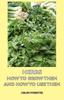 Kniha Herbs - How To Grow Them and How To Use Them