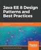 Buch Java EE 8 Design Patterns and Best Practices : Build Enterprise-ready Scalable Applications with Architectural Design Patterns