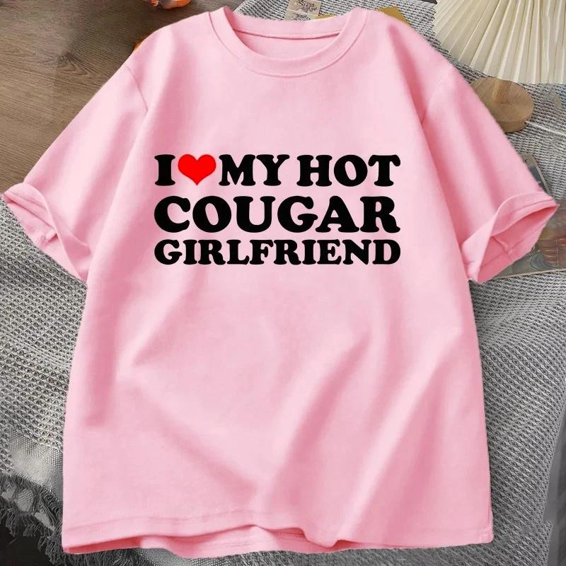 

I Love My Hot Cougar Girlfriend TShirt Funny My Is A Cougar Printed T Shirt Casual Short Sleeve Summer Women Tees 3XL