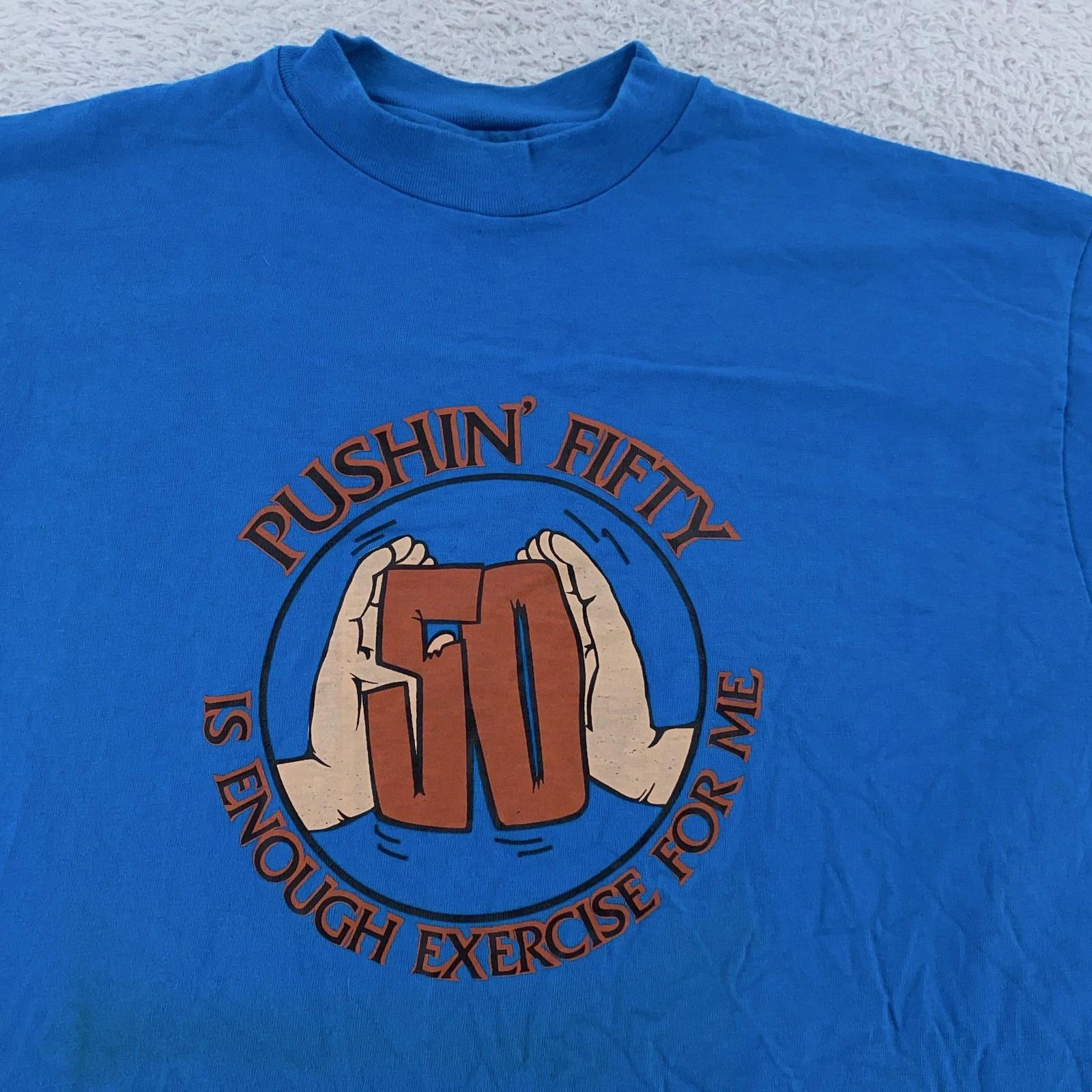 

Vtg Pushing 50 Is Enough Exercise For Me T-Shirt L Old Joke Half Century B-Day XL