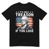 4. Juli George Washington Es ist nur Verrat, wenn man verliert T-Shirt