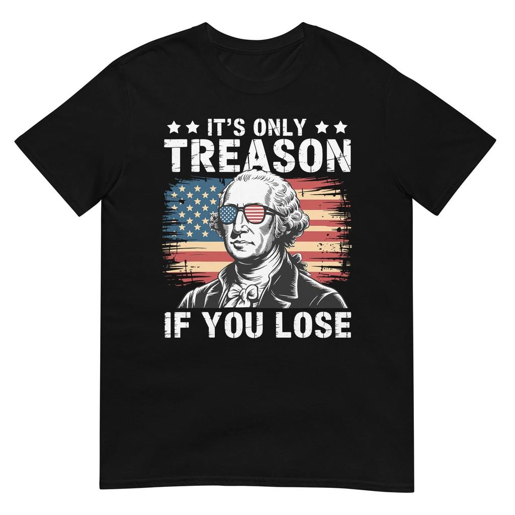 4. Juli George Washington Es ist nur Verrat, wenn man verliert T-Shirt