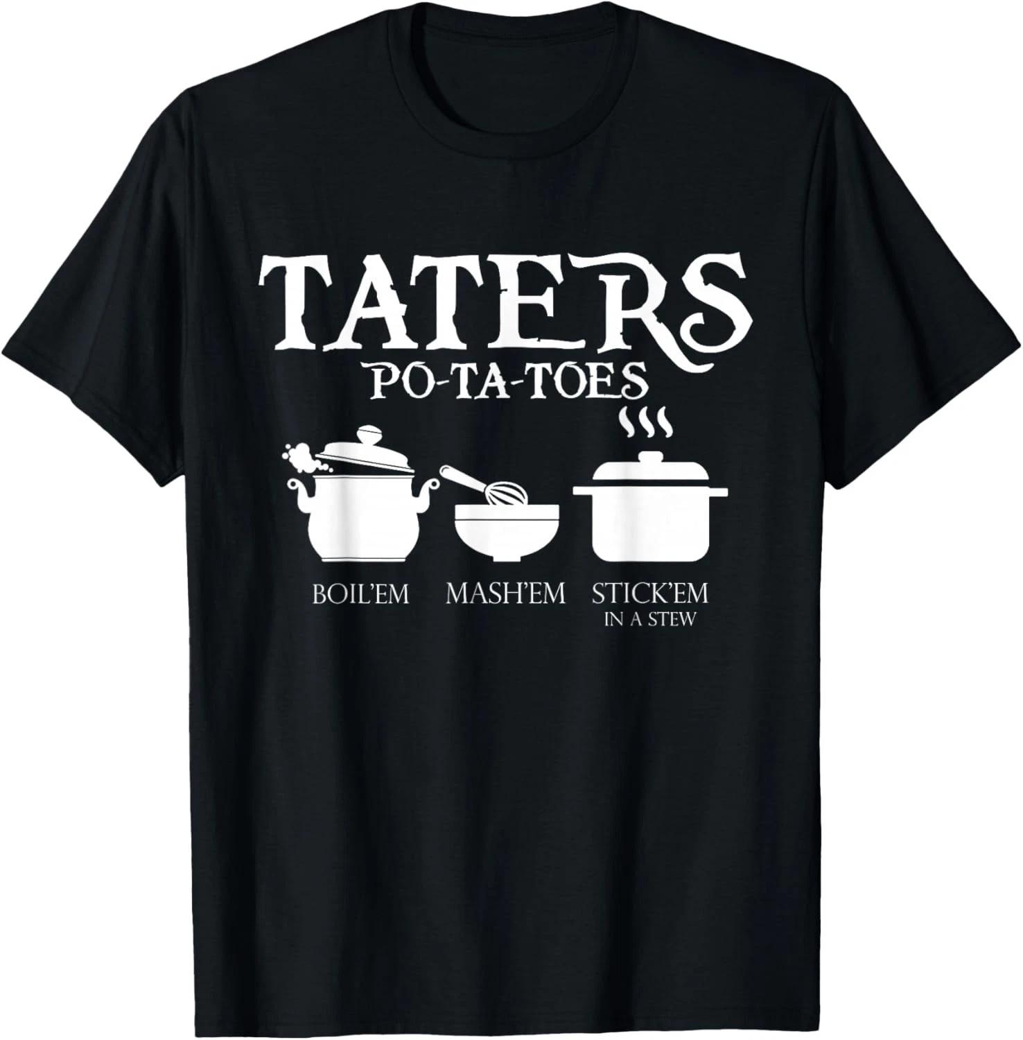 Funny Shirt Taters Po-ta-toes T Shirt Gift Unisex T-Shirt M