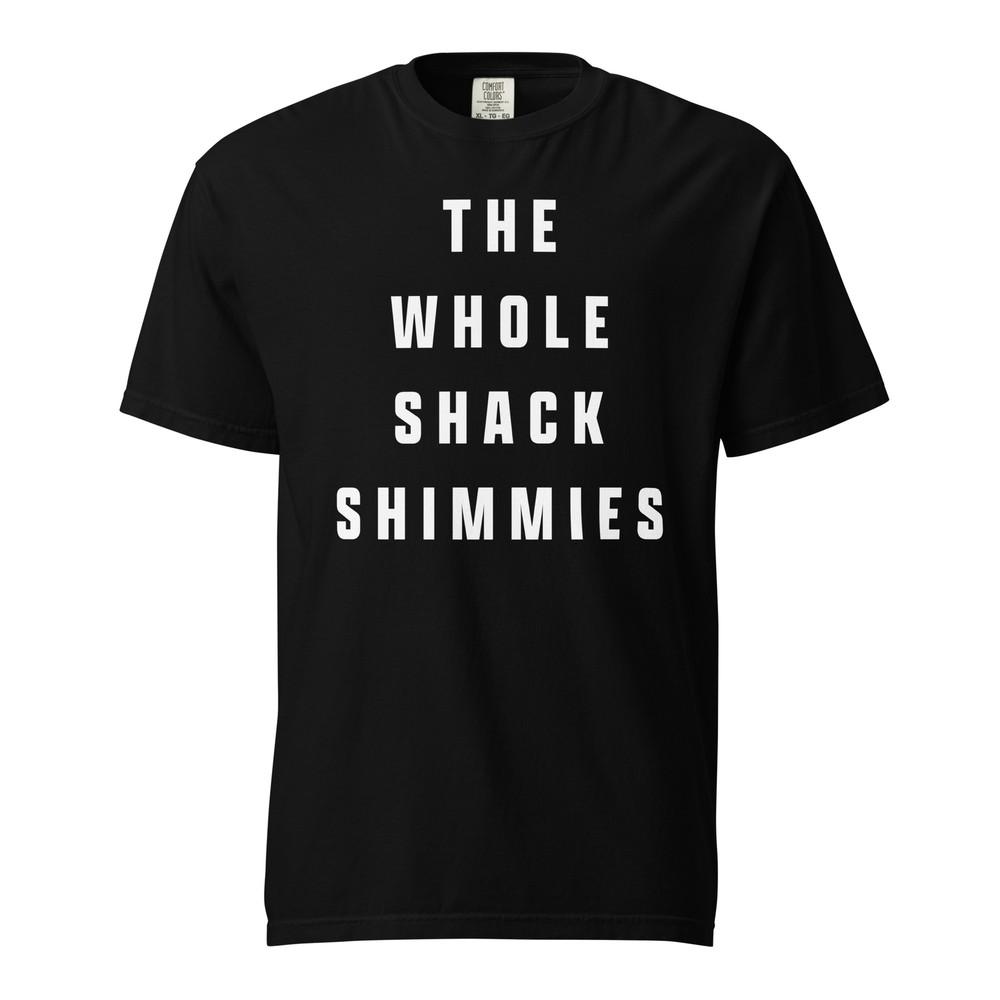 THE WHOLE SHACK SHIMMIES T-Shirt Comfort Colors Garment Dyed Shimmy Dance Tee Unisex T-Shirt XXXL