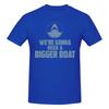 Funny Jaws Movie Were Gonna Need A Bigger Boat Unisexs Printed Tshirt Unisex T Shirtt Shirts
