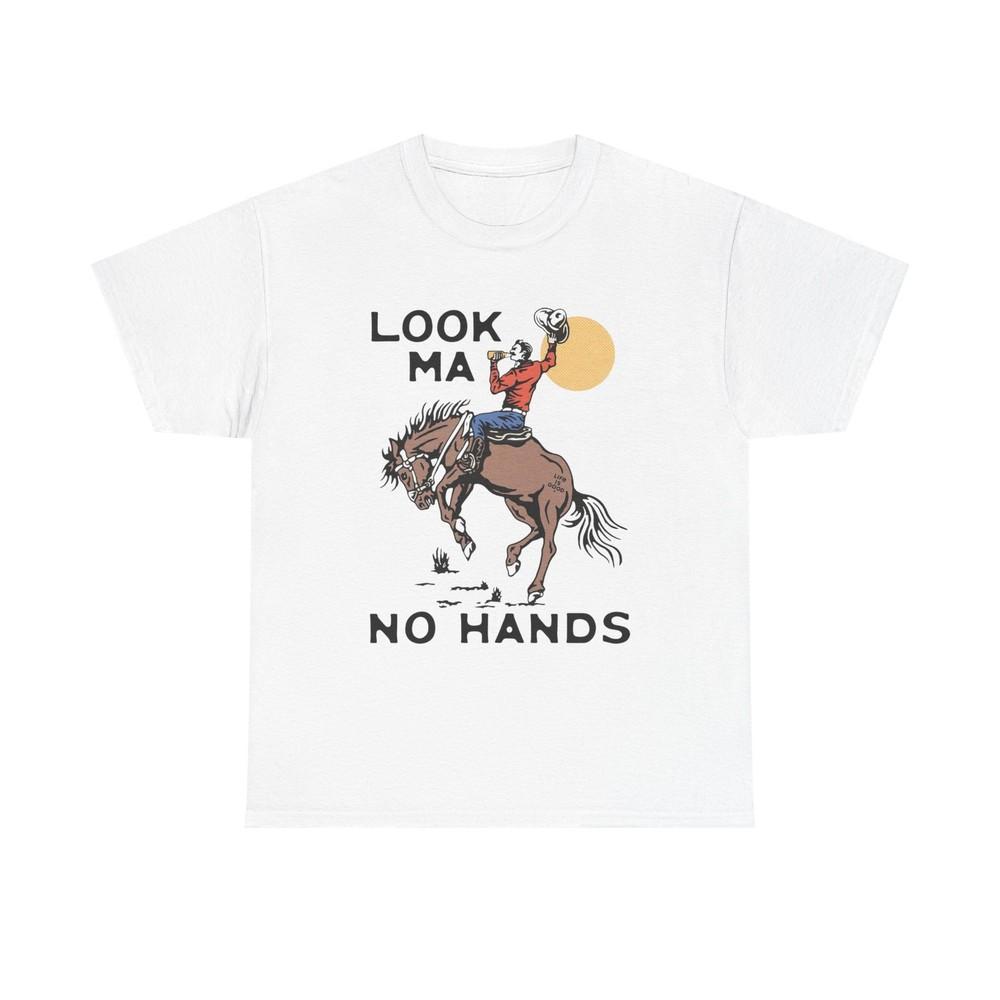 Look Ma No Hands Funny Rodeo Cowboy Graphic T Shirt Unisex Heavy Cotton Tee Unisex T-Shirt L