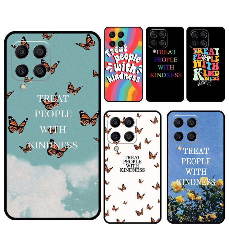 Treat People With Kindness For Samsung Galaxy M35 M55 M15 M12 M13 M14 M34 M54 M33 M53 M21 M31 M11 M32 M52 M06 M16 Case