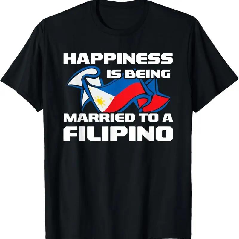 Happiness Is Being Married To A Filipino T Shirt