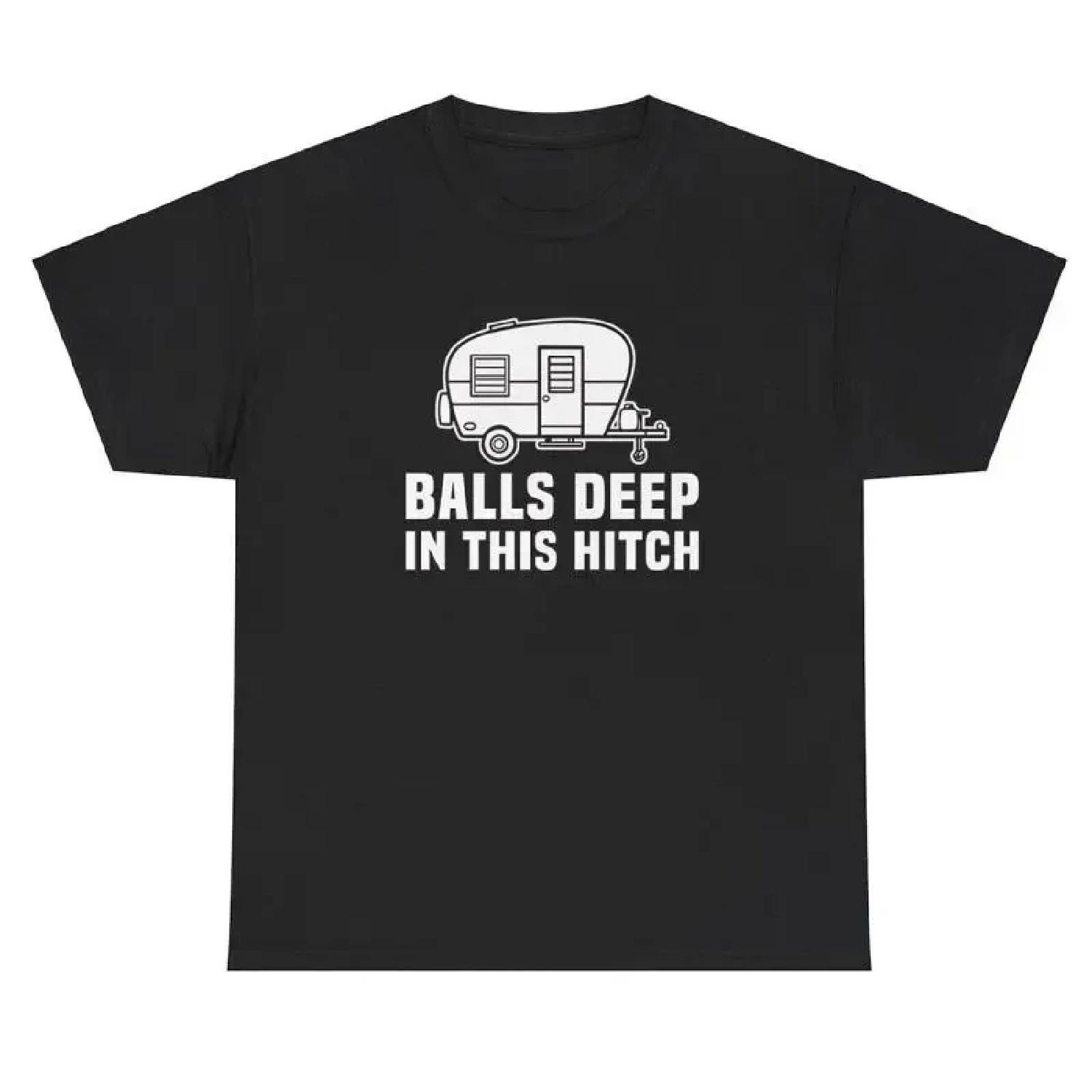 Balls Deep In This Hitch T Shirt Funny Inappropriate Pun Meme Novelty Tee XXXXXL разноцветный