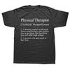 Physical Therapist Definition Funny PT Therapy T Shirts Graphic Cotton Streetwear Short Sleeve Birthday Gifts Summer Tshirt Men
