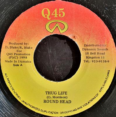 7inch Record ROUND HEAD / GENERAL B - Thug Life / If A Gal A Bruk NONE Q45 1998 Jamaica Reggae, Ska & Dub Used