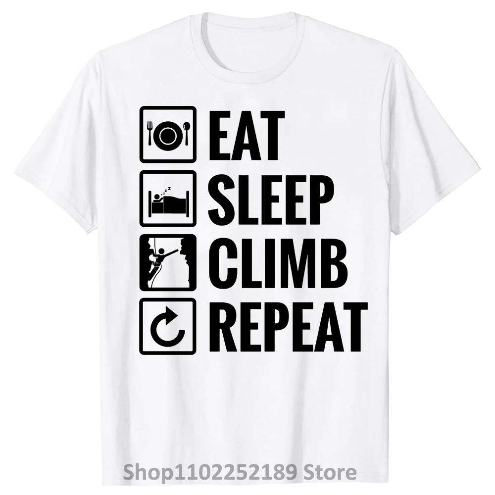 Eat Sleep Climb Repeat T Shirt Mountain Climbing Gift for Dad Birthday New Summer Men Short Sleeve Causal Tee Logo Shirts