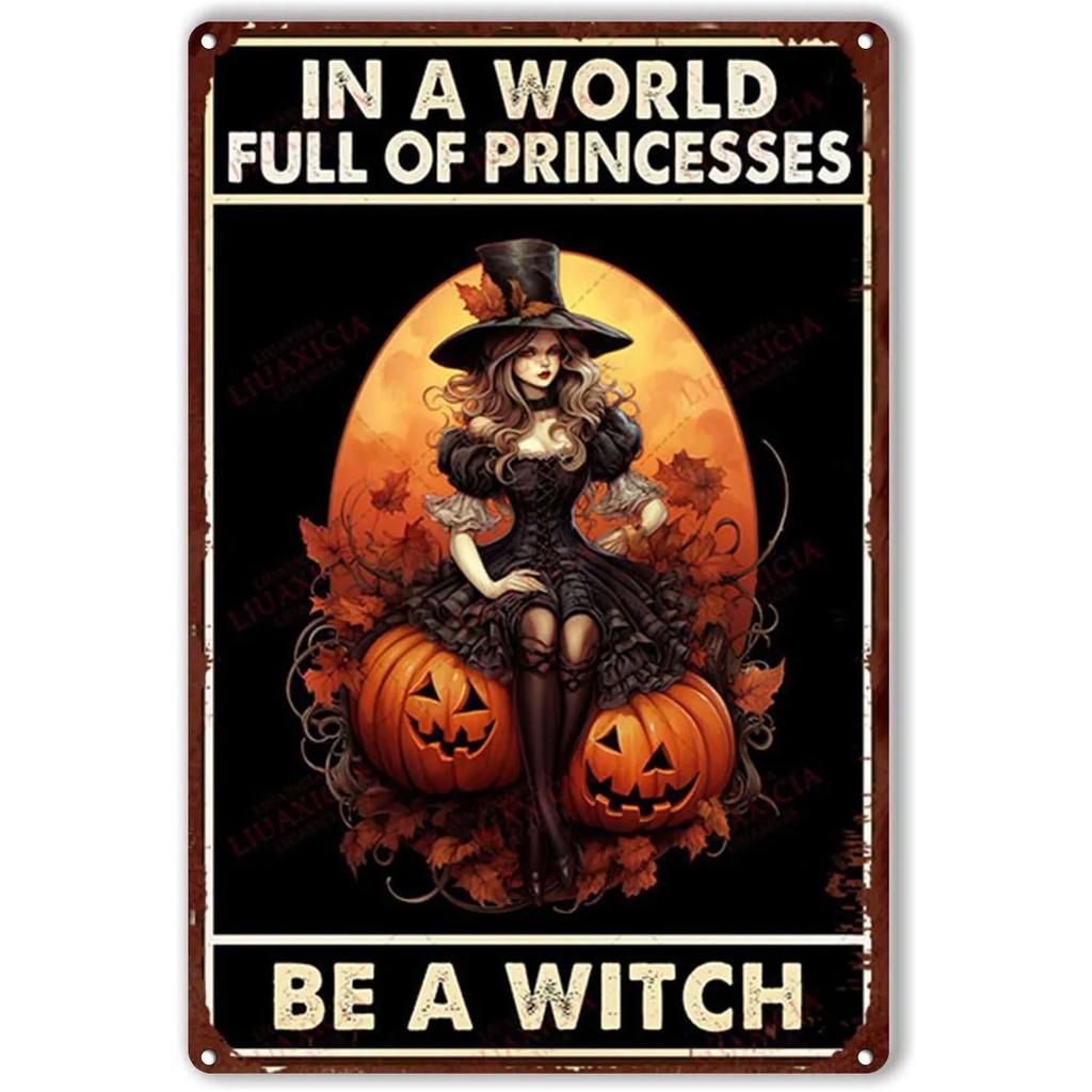 In A World Full of Princesses Be A Witch Happy Halloween Metal Tin signs Indoor & Outdoor Home Bar Coffee Wall Decor Posters