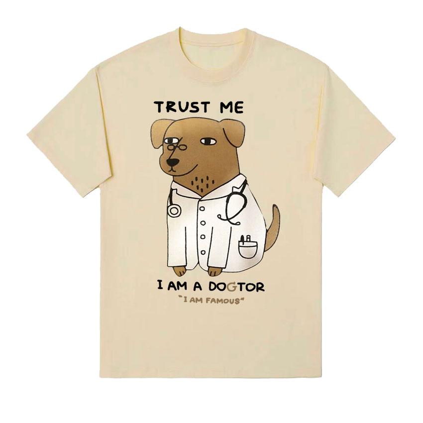 Trust Me I Am A Dogtor Meme Tshirt Funny Dog Doctor Humor Graphic Tee Shirt Unisex Women Fashion Trend ONeck Short Sleeve T Shirt