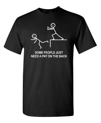 Some People Just Need A Pat On The Sarcastic Humor Graphic Novelty Funny T Shirt Unisex T-Shirt