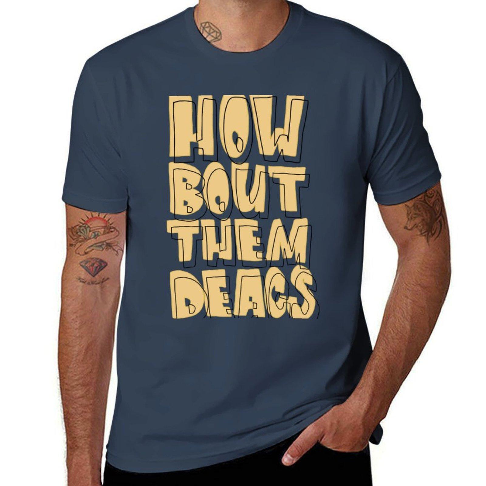 HOW BOUT THEM DEACS TShirt Basic Short Sleeve TShirt for Men S