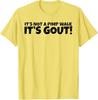 Its Not A Pimp Walk Its Gout Funny Old Unisex Medical Humor TShirt Y2k Personalized Letters Printed Sarcastic Joke Saying Tee
