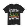 Gardening T-Shirt Mens Womens Tees Top, Gardener You're Never Too Old Women Men Funny Shirt