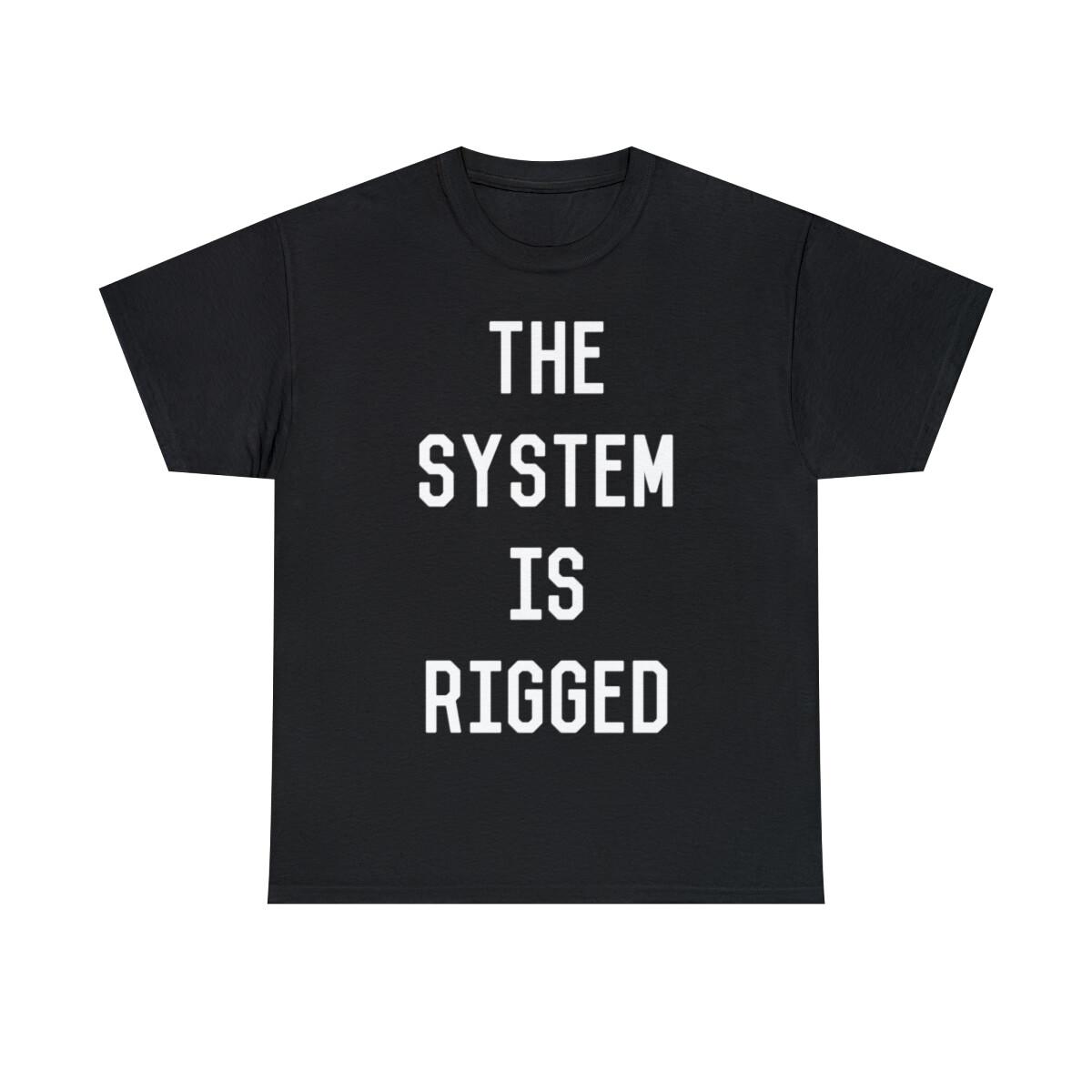 The System Is Rigged Graphic Tee Shirt, S-5XL L