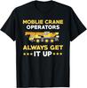 NEW LIMITED Funny Mobile Crane Operator Costume Construction Site T-Shirt Unisex T-Shirt